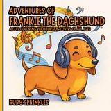 Adventures of Frankie the Dachshund: A Coloring Book for All Ages