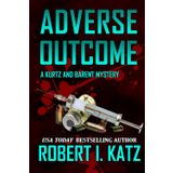 Adverse Outcome: A Kurtz and Barent Mystery (Book 9) (Kurtz and Barent Mysteries, Band 9)