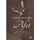 Afet: Atatürk'ün Manevi Kızı - Özlem Özdemir