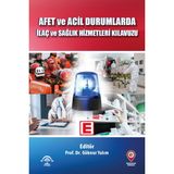 Afet ve Acil Durumlarda İlaç ve Sağlık Hizmetleri Kılavuzu - Prof. Dr.Göknur Yalım