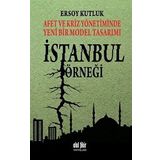 Afet ve Kriz Yönetiminde Yeni Bir Model Tasarımı İstanbul Örneği - Ersoy Kutluk