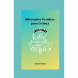 Afirmações Positivas para Criança: Feito é Melhor que Perfeito! Como ensinar Afirmação Positiva para Crianças.
