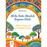 Afrika Ruhu Mandala Boyama Kitabı: Kültürel Uyum ile İçsel Bağlantı Kurun (Turkish Edition) (Ella Maropesa – Yaratıcı Boyama Serisi)