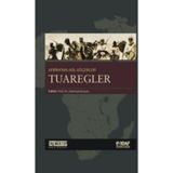 Afrika’nın Asil Göçerleri Tuaregler - Zekeriya Kurşun Abdulkadir Cami Abdullah Erdem Taş Ahmet Kavas Aydın Özkan Menderes Velioğlu Muhammed Tandoğan