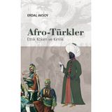 Afro-Türkler Etnik Köken ve Kimlik - Erdal Aksoy