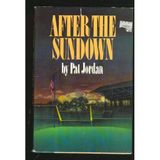 After the sundown: By Pat Jordan Jordan, Pat