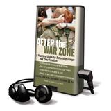 After the War Zone: A Practical Guide for Returning Troops and Their Families [With Earbuds]