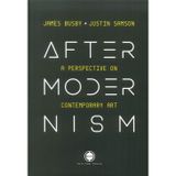 Aftermodernism. Una prospettiva sull'arte contemporanea. Ediz. italiana e inglese. James Busby-Justin Samson (Vol. 1)