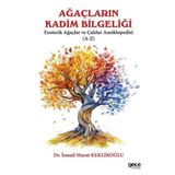 Ağaçların Kadim Bilgeliği - Ezoterik Ağaçlar ve Çalılar Ansiklopedisi (A - Z)