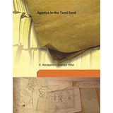 Agastya in the Tamil land [Hardcover] [Hardcover] K. Narayanan Sivaraja Pillai