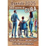 AGENDA 2025 - 365 GIORNI DI CURA: PERCHÉ UN O.S.S. ORGANIZZATO PUÒ FARE LA DIFFERENZA!