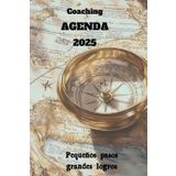 Agenda 2025 Coaching. Pequeños pasos, grandes logros.: Motivación y Equilibrio Emocional