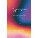 Agenda de Gratitud y Manifestación | 6 Meses para Transformar Tu Vida con Intención y Claridad: Herramienta Semestral para Cultivar el Agradecimiento ... Sueños y Organizar tu Camino con Propósito