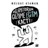 Ağlamıyorum Gözüme Eğitim Kaçtı