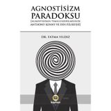 Agnostisizm Paradoksu (Agnostisizmin Temellendirilmesinde Anthony Kenny ve Din Felsefesi)