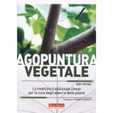 Agopuntura vegetale. La medicina tradizionale cinese per la cura degli alberi e delle piante. Ediz. illustrata (Coltivare secondo natura)