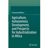 Agriculture, Autonomous Development, and Prospects for Industrialization in Africa