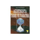 AGUSTINUS'TA TANRI VE YARATMA - ZEKI ÖZCAN