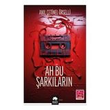 Ah Bu Şarkıların - Anıl Çetinel Örselli