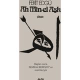 Ah Min-el Aşk - Şiirler - Ferit Edgü