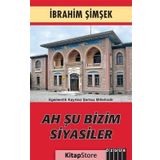 Ah Şu Bizim Siyasiler - İbrahim Şimşek