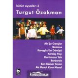 AH ŞU GENÇLER - HASTANE - KARAGÖZ´ÜN DÖNÜŞÜ - KARDEŞ PAYI - DARILMACA YOK - BÜTÜN OYUNLARI 3 - TURGUT ÖZAKMAN
