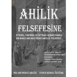 Ahilik Felsefesine Etiksel, Tarihsel ve İktisadi Açıdan Farklı Bir Bakış Ahlaklı İnsan (Ahi)lik Felsefesi