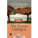 AHIR ZAMAN GÜLÜŞLERİ - FATMA BARBAROSOĞLU