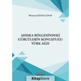 Ahıska Bölgesindeki Gürcülerin Konuştuğu Türk Ağzı - Minara Aliyeva