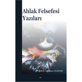 Ahlak Felsefesi Yazıları - Lokman Çilingir
