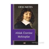 Ahlak Üzerine Mektuplar - Renatus Descartes