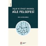 Ahlak ve Siyaset Arasında Aile Felsefesi (Tedbîrü'l-Menzil)
