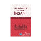 Ahlaki Varlık Olarak İnsan - Enver Uysal