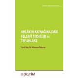 Ahlakın Kaynağına Dair Felsefi Teoriler ve Tıp Ahlakı - Hümeyra Özturan
