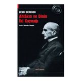 Ahlakın ve Dinin İki Kaynağı - Henri Bergson