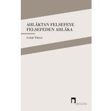 Ahlaktan Felsefeye Felsefeden Ahlaka / Celal Türer