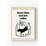 Ahşap Çerçeveli Good Vibes and Hot Coffee Kedi İllüstrasyon Duvar Posteri Ahşap Çerçeveli 10 x 15