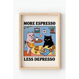Ahşap Çerçeveli More Espresso, Less Depresso Poster – Eğlenceli Kedili Kahve Temalı Duvar Tablosu Çok Renkli 10 x 15