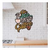 Ahşap Dekoratif Yazılı First Coffee Mutfak Süsü