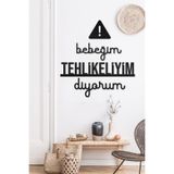 Ahwall Bebeğim Tehlikeliyim Diyorum Yazılı Dekoratif Ahşap Tablo