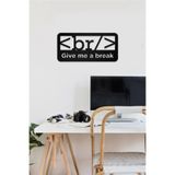 Ahwall Give Me Break Yazılı Dekoratif Ahşap Tablo