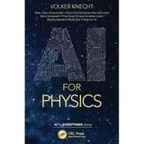 Aı For Physics: Machine Learning The World From Nuclear To Cosmic Scales (Aı For Everything) Volker Knecht