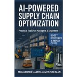 AI-Powered Supply Chain Optimization: Practical Tools for Managers & Engineers