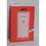 AIDS: Acquired Immuno Deficiency Syndrome