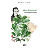 Aime Bonpland , Jardinier du monde