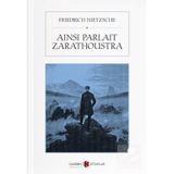 Ainsi Parlait Zarathoustra - Friedrich Nietzsche