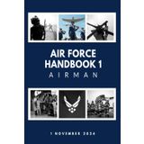 Air Force Handbook 1: Airman: 1 November 2024