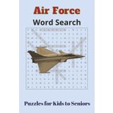 Air Force Word Search Book: Puzzles for all ages | kids to seniors | 500+ words | 50+ puzzles | Air Force - Themed | Leisure time activity | Best gift to kids, travelers, air force, military lovers