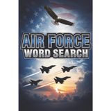 Air Force Word Search Puzzle Book: Includes Easy to Read Print about The Military, Air Force, and More | 6x9 inches, 110 pages | 50+ Puzzles | Great Gift for Birthdays, Holidays, Vacations, and More