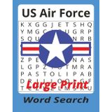 Air Force Word Search Puzzle Book Large Print – 55 Puzzles, Military Vocabulary Builder: Explore the world of aviation and the U.S. Air Force, weapons, equipment, ranks, brain game